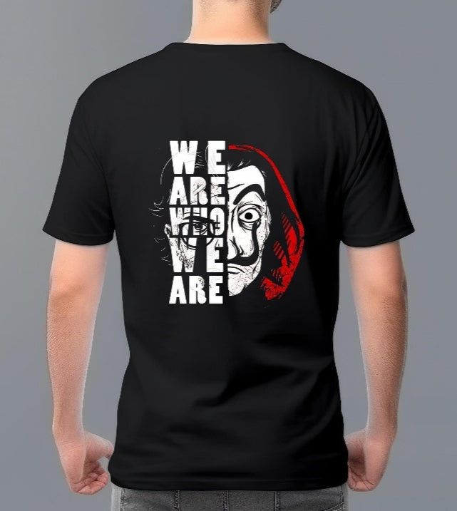We Are Who We Are" Money Heist Inspired Graphic T-Shirt – Black